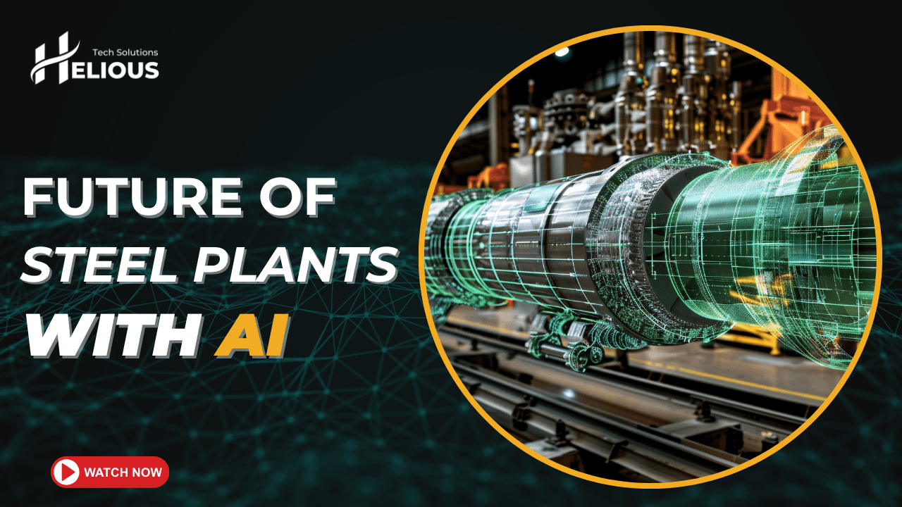 WELCOME 2030: Future of Steel Plants with AI | Helious Tech Solutions
